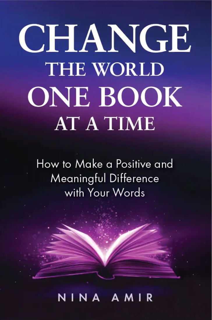 Change the World One Book at a Time: Make a Positive and Meaningful Difference With Your Words