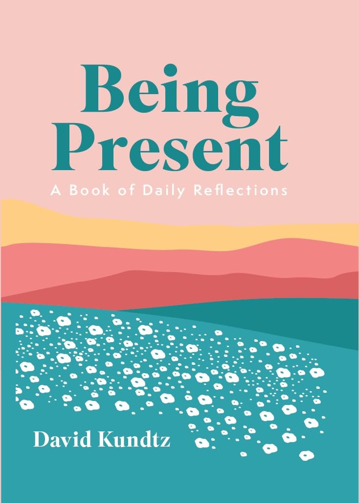 Being Present: A Book of Daily Reflections